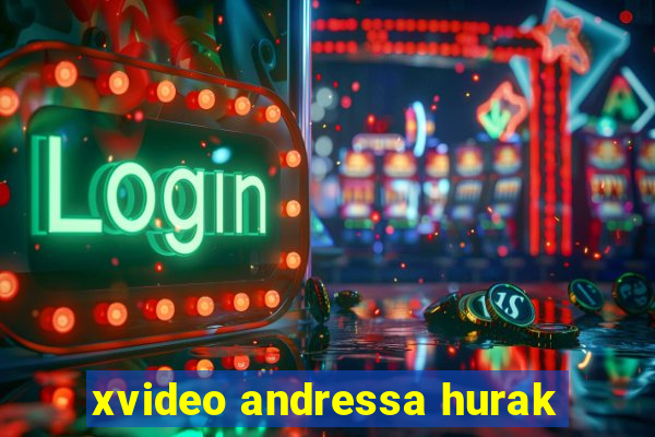 xvideo andressa hurak